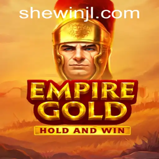 Exploring the World of EmpireGold: Unveiling SHEWIN